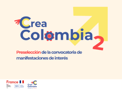 Crea Colombia 2 : Resultados del Appel à Manifestation d’Intérêt